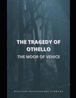 The Tragedy Of Othello: The Moor Of Venice