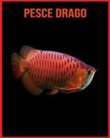 Pesce Drago:  Pesce Drago Affascinanti Fatti per i bambini con immagini mozzafiato!