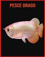 Pesce Drago:  Libro per bambini con fatti divertenti e foto incredibili
