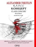 Class Concert (Класс Концерт) by Alexander Tseitlin. One Act Ballet. Orchestral Score.