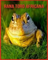 Rana Toro Africana: Fatti divertenti e immagini fantastiche