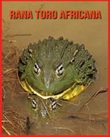 Rana Toro Africana: Libro per bambini con fatti divertenti e foto incredibili
