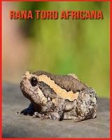 Rana Toro Africana:  Immagini bellissime e fatti interessanti Libro per bambini sui Rana Toro Africana