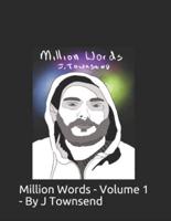Million Words - Volume 1 - By J Townsend