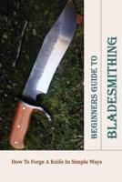 Beginners Guide To Bladesmithing