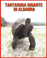 Tartaruga Gigante di Aldabra:  Tartaruga Gigante di Aldabra Affascinanti Fatti per i bambini con immagini mozzafiato!