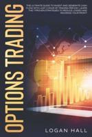 Options Trading Crash Course: The Ultimate Guide to Invest and Generate Cash Flow With Just 1 Hour of Trading per Day. Learn the 7 Proven Strategies to Reduce Losses and Maximize Your Profit.
