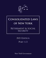 Consolidated Laws of New York Retirement & Social Security 2021 Edition Part 1/2