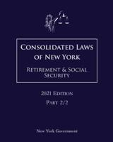 Consolidated Laws of New York Retirement & Social Security 2021 Edition Part 2/2