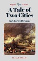 A Tale of Two Cities by Charles Dickens (Majestic Classics - Illustrated with doodles)