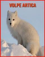 Volpe Artica:  Immagini incredibili e fatti sui Volpe Artica