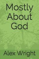 Mostly About God