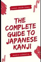 The Complete Guide to Japanese Kanji