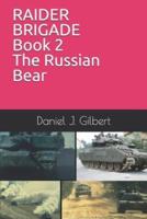 RAIDER BRIGADE Book 2 The Russian Bear