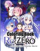 Re:Zero − Starting Life in Another World Coloring Book : Funny Coloring Book With +25 Re:Zero − Starting Life in Another World Illustrations For Adults with your Favorite " Re:Zero − Starting Life in Another World " Characters.Funny Coloring Book With +25