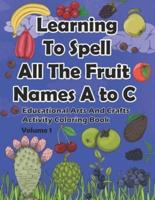 Learning To Spell All The Fruit Names A to C, Educational Arts And Crafts Activity Coloring Book, Volume 1