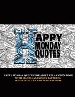 Happy Monday Quotes: For Adult Relaxation Book With Mandalas,Paisley Patterns,Decorative Art and so much more