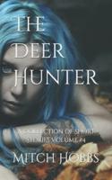 The Deer Hunter:  A Collection of Short Stories Volume 4