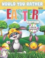 Would You Rather? For Kids. Easter Edition. Over 100 Questions