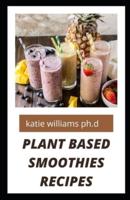 Plant Based Smoothies Recipes