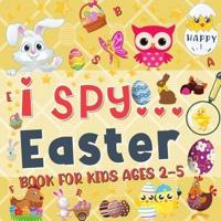 I Spy Easter Book for Kids ages 2-5: A Fun Educational Guessing Game for Toddler & Preschool Boys and Girls (Bunny, Painted Egg, Candy and Other Cute Stuff) Interactive Picture Puzzle   Alphabet Activity Book From A to Z