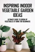 Inspiring Indoor Vegetable Garden Ideas