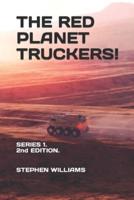 THE RED PLANET TRUCKERS!: SERIES 1 - 2nd EDITION