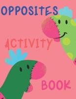 Opposites Activity Book: Stunning educational workbook, this book is perfect for kids with special needs, makes it easy for them to understand the opposites.