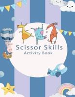 Scissor Skills Activity Book : A Cutting Practice Preschool Workbook for Toddlers and Kids with 40 Color & Cut Designs