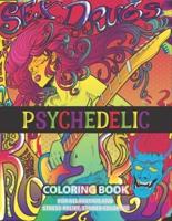 Psychedelic Coloring Book For Relaxation And  Stress-relief, Stoner Coloring: An Irreverent Humorous Hippy, Trippy Designs Art Therapy Help Calming Reduce Anxiety Soothe the soul color away pandemic chaos for appreciation special best Wonderful Gift Idea!