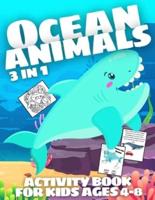 Ocean Animals Activity Book for Kids ages 4-8: 3 in 1 - Ocean Life Coloring book for Kids Ages 4-8 + Activities + Fun Facts - Save the Earth!