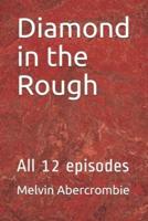 Diamond in the Rough: All 12 episodes