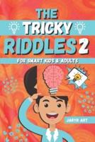 The Tricky Riddles For Smart Kids & Adults 2