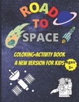 Road to space coloring+activity book a new version for kids ages +3: A funny space coloring book with activities (70 pages/8.5"x11")