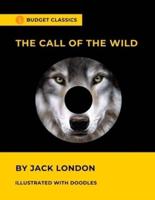 The Call of the Wild by Jack London (Budget Classics / Illustrated with doodles): An action adventure classic / 20th Century American literature / Epic Animal Survival Story / Snow & Forest & Wolfs
