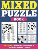 Mixed Puzzle Book: Puzzle Book For Adults Containing 200+ Popular Puzzles Sudoku, Word Search, Crossword, Kakuro, Codeword With Solutions