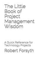 The Little Book of Project Management Wisdom
