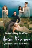 Dead Like Me Quizzes and Answers