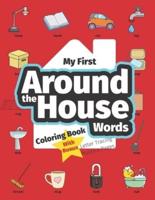 My First Around the House Words Coloring Book: Preschool Educational Activity Book for Early Learners to Color Home Objects while Learning Their First Household Vocabulary Words