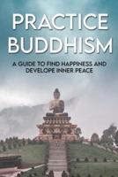 Practice Buddhism