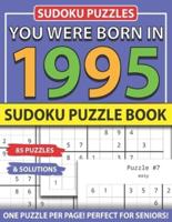 You Were Born 1995: Sudoku Puzzle Book: Sudoku Puzzle Book for Seniors Adults and All Other Puzzle Fans & Easy to Hard Sudoku Puzzles