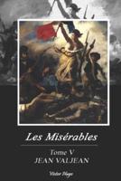 Les Misérables: Tome V-JEAN VALJEAN