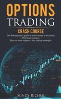Options Trading Crash Course: The #1 beginners's guide to make money with option. This book includes: How to trade options + day trading strategies
