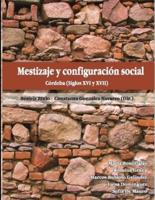 Mestizaje y configuración social.: Córdoba (Siglos XVI y XVII)
