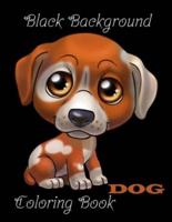 Dog coloring book black background: Kids Coloring Book Featuring Fun and Relaxing Dog Designs