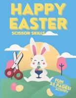 Happy Easter Scissor Skills Book for Kids   25 Pages   Fun And Activity: Cut and paste   Activity Spring Book For Preschoolers   Easter Activity Book  