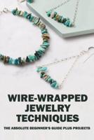 Wire-Wrapped Jewelry Techniques