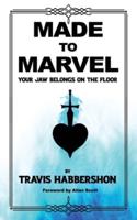 Made to Marvel: Your Jaw Belongs on the Floor