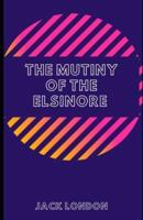 The Mutiny of the Elsinore (Illustrated)