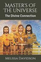Master's Of The Universe: The Divine Connection